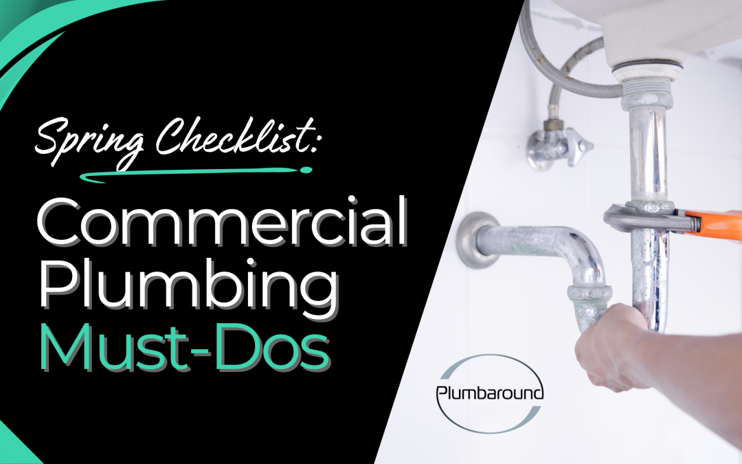 Spring Checklist: Commercial Plumbing Must-Dos